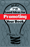 Over 75 Good Ideas for Promoting Your Book
