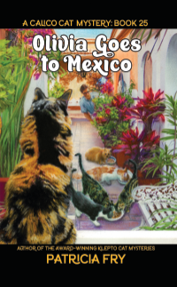 Olivia Goes to Mexico, A Calico Cat Mystery, Book 25